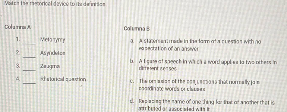Solved: Match the rhetorical device to its definition. Columna A ...