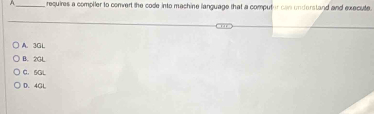 Solved: A_ requires a compiler to convert the code into machine ...