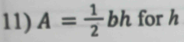 A= 1/2 bh for h
(-3,4)