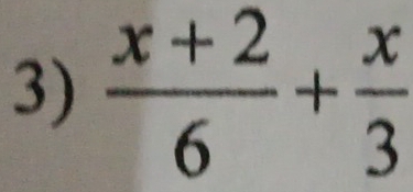  (x+2)/6 + x/3 