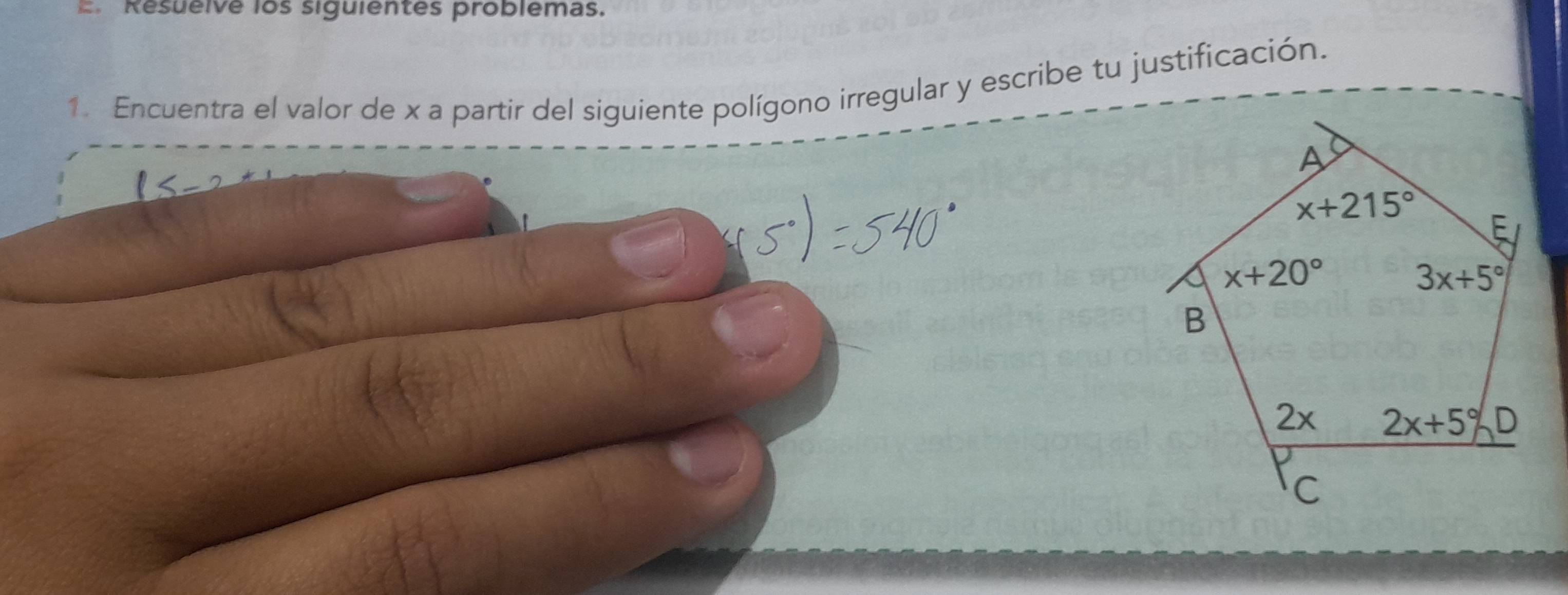 Resueive los siguientes problemas.
1. Encuentra el valor de x a partir del siguiente polígono irregular y escribe tu justificación.