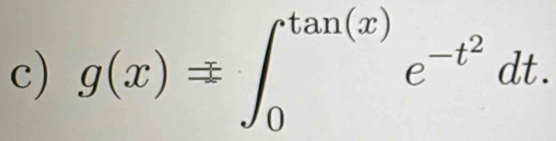 g(x)=∈t _0^((tan (x))e^-t^2)dt.