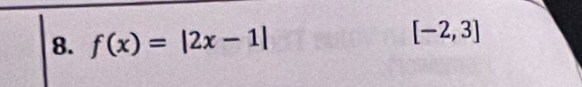 f(x)=|2x-1|
[-2,3]