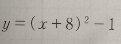 y=(x+8)^2-1