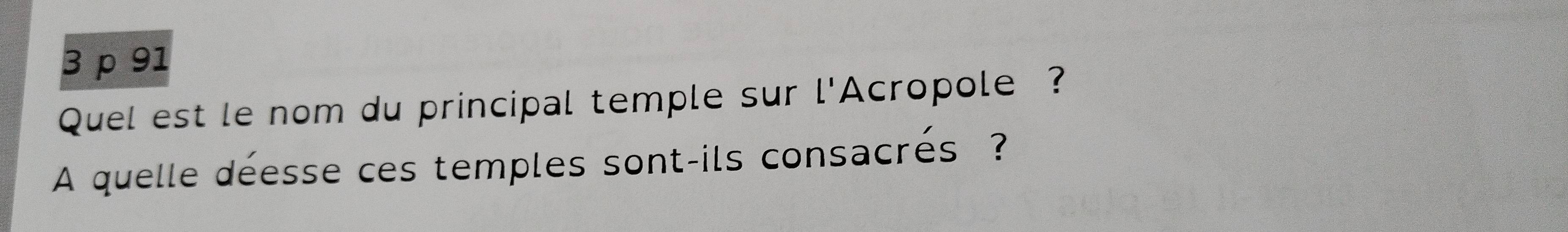 Quel est le nom du principal temple sur l'Acropole ? 
A quelle déesse ces temples sont-ils consacrés ?