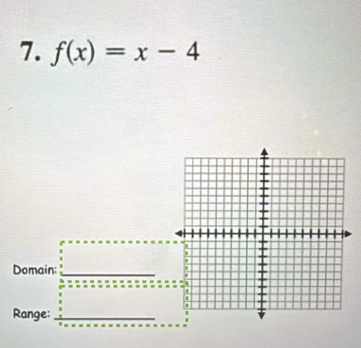 f(x)=x-4
Domain:_ 
Range:_