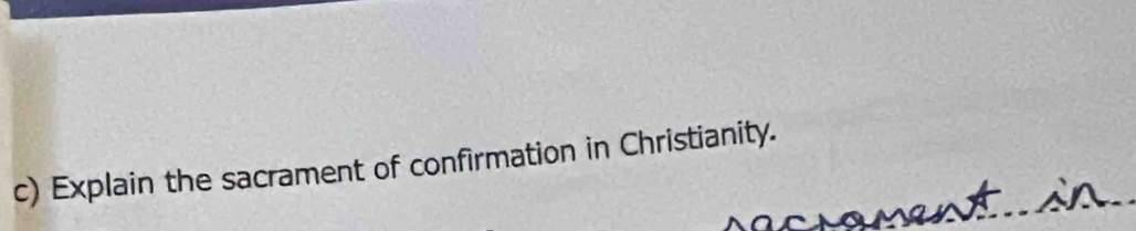 Explain the sacrament of confirmation in Christianity. 
ân