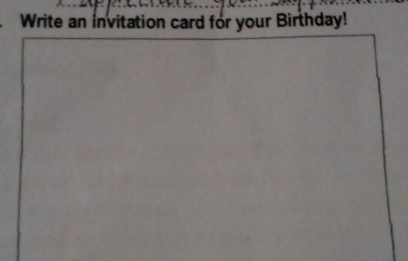 Write an invitation card for your Birthday!