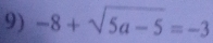 -8+sqrt(5a-5)=-3