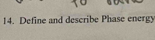 Define and describe Phase energy