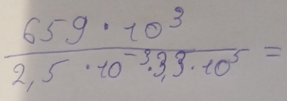  (659* 10^3)/2,5· 10^(-3.3)· 1.10^5 =