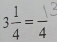 3 1/4 =frac 4°