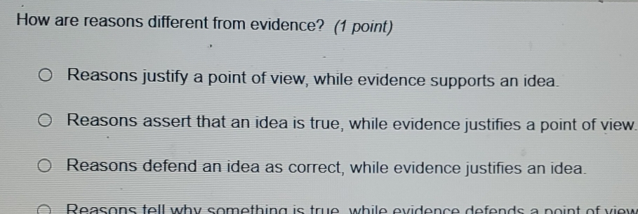Solved: How are reasons different from evidence? (1 point) Reasons ...