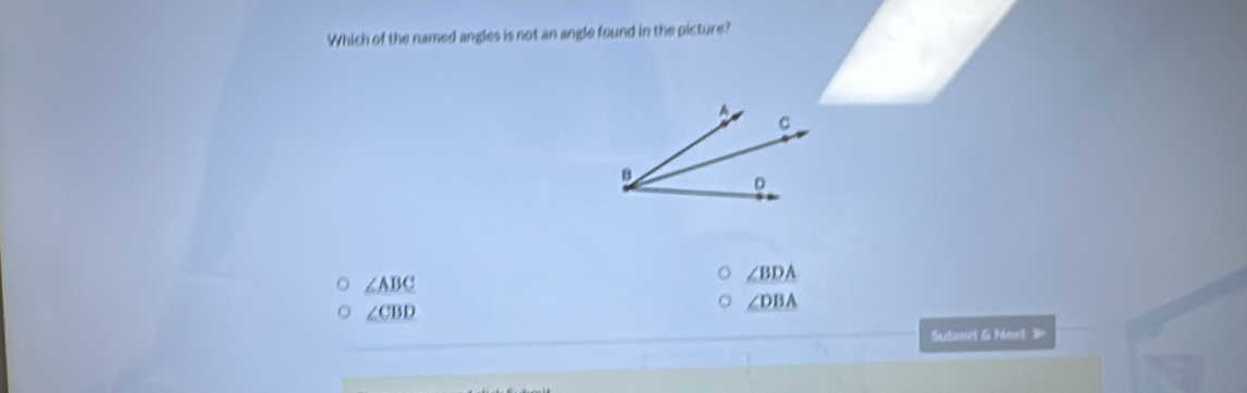 Which of the named angles is not an angle found in the picture?
∠ ABC
∠ BDA
∠ CBD
∠ DBA
Submit & Nert 》