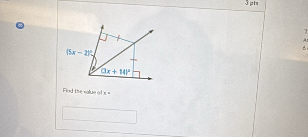 At
(5x-2)^circ 
6
(3x+14)^circ 
Find the value of x=