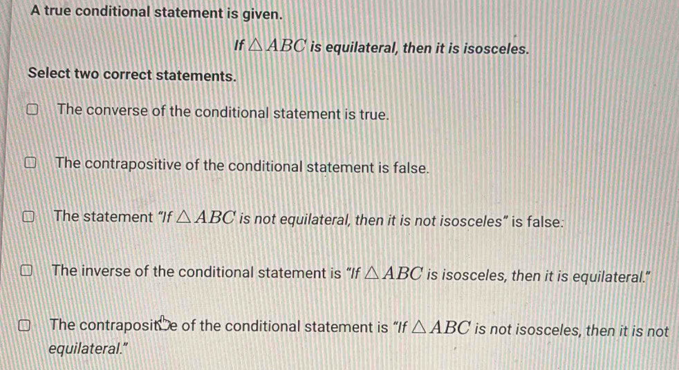 Solved: A true conditional statement is given. If ABC is equilateral ...