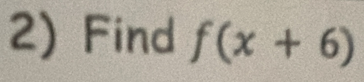 Find f(x+6)