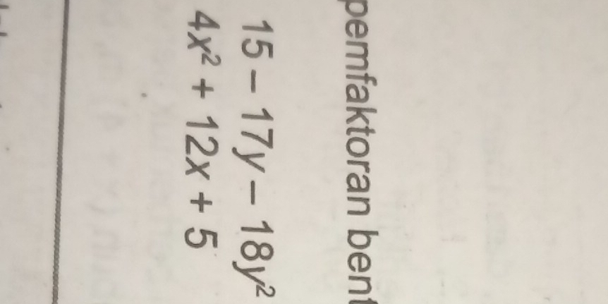 pemfaktoran bent
15-17y-18y^2
4x^2+12x+5