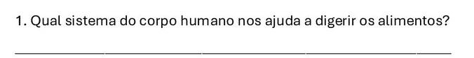 Qual sistema do corpo humano nos ajuda a digerir os alimentos? 
_