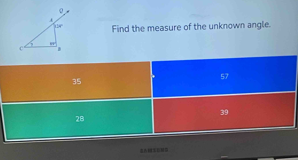 Find the measure of the unknown angle.
35
57
39
28
SAMSUNG