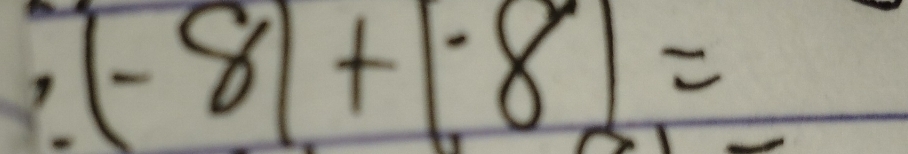 (-8)+· 8=