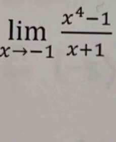 limlimits _xto -1 (x^4-1)/x+1 