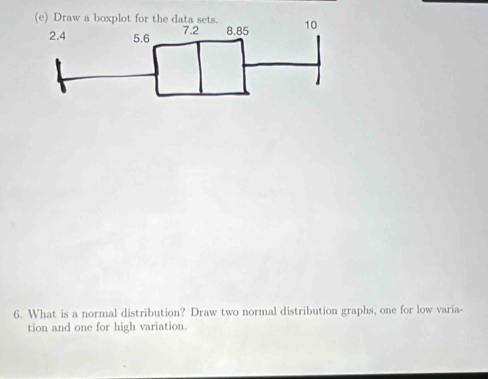Solved: Draw a boxplot for the data sets. 6. What is a normal ...