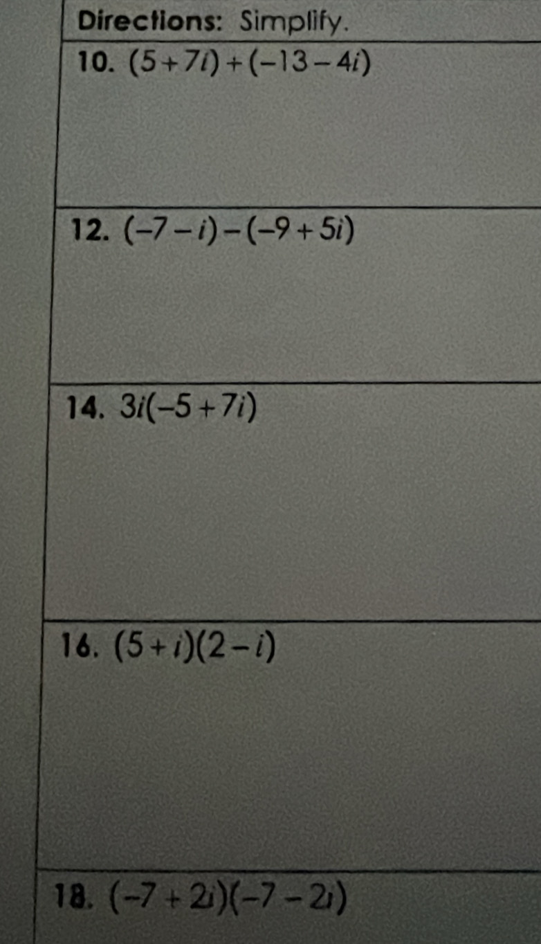 Directions: Simplify.
(-7+2i)(-7-2i)