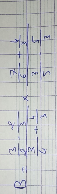 B=frac  3/2 - 2/3  3/4 + 4/3 * frac  7/6 + 4/3  3/5 - 5/3 