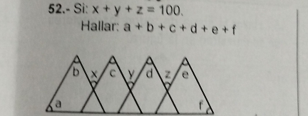 52.- Si: x+y+z=100. 
Hallar: a+b+c+d+e+f