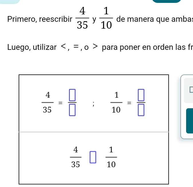 Primero, reescribir  4/35  y  1/10  de manera que ambas
Luego, utilizar < , = , o > para poner en orden las fr