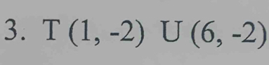 T(1,-2) U (6,-2)