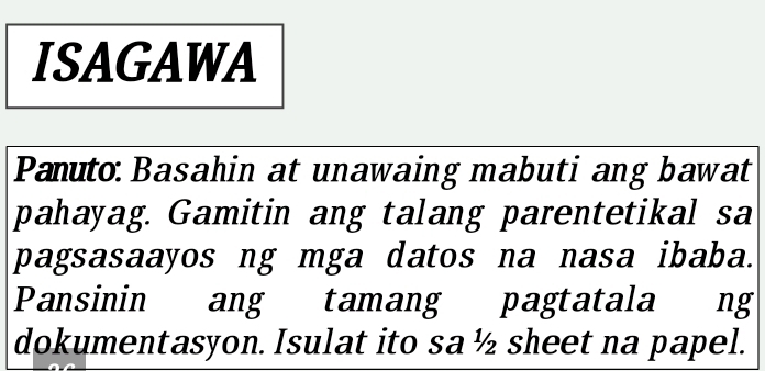 ISAGAWA 
Panuto Basahin at unawaing mabuti ang bawat 
pahayag. Gamitin ang talang parentetikal sa 
pagsasaayos ng mga datos na nasa ibaba. 
Pansinin ang tamang pagtatala ng 
dokumentasyon. Isulat ito sa½ sheet na papel.