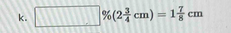 □ % (2 3/4 cm)=1 7/8 cm