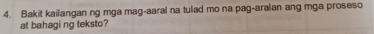 Bakit kailangan ng mga mag-aaral na tulad mo na pag-aralan ang mga proseso 
at bahagi ng teksto?