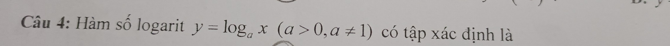 Hàm số logarit y=log _ax(a>0,a!= 1) có tập xác định là