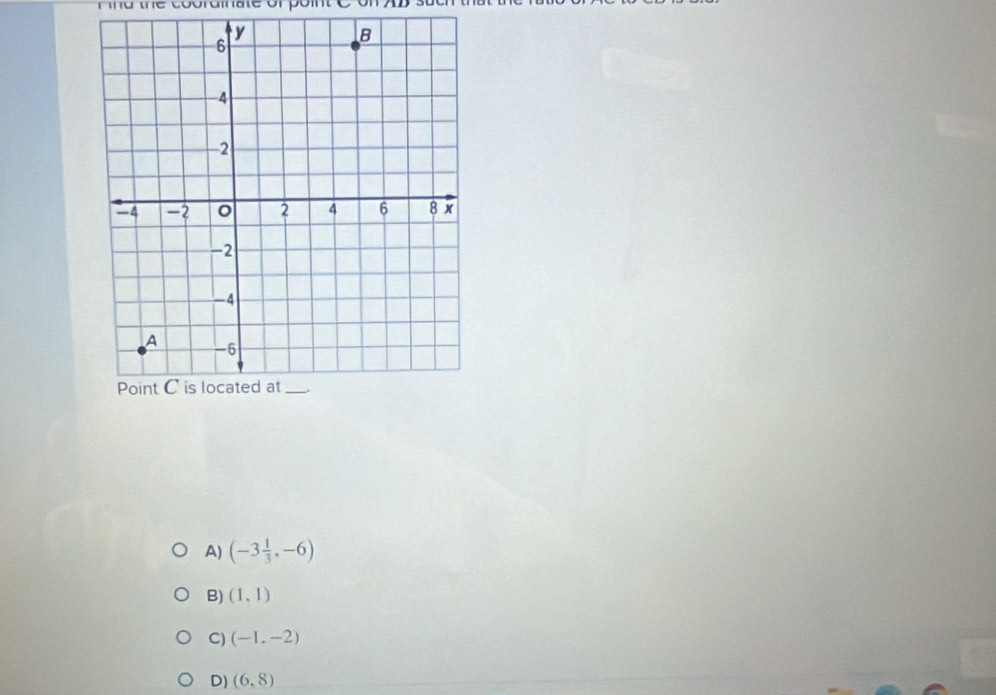 A) (-3 1/3 ,-6)
B) (1,1)
C) (-1,-2)
D) (6,8)