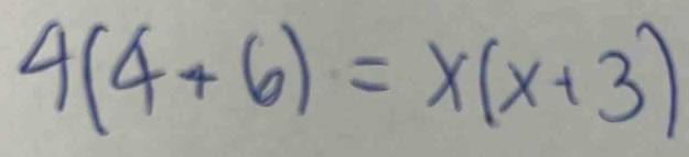 4(4+6)=x(x+3)