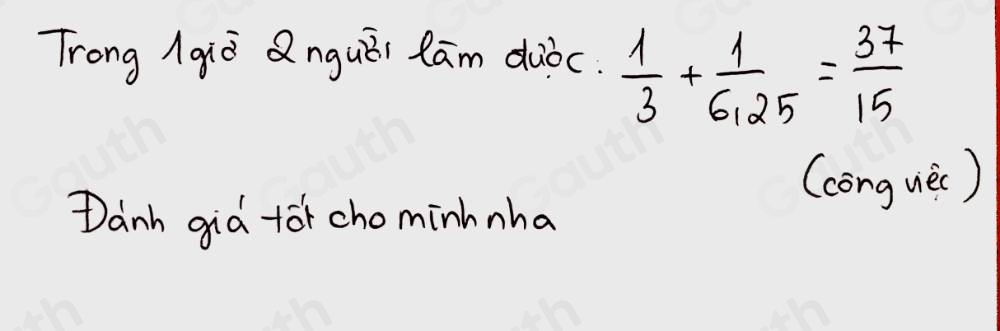 Trong Igiò QnguÄi lām diòc.  1/3 + 1/6125 = 37/15 
(cong uèi) 
Danh gid foi chominh nha