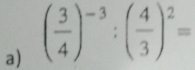 ( 3/4 )^-3:( 4/3 )^2=