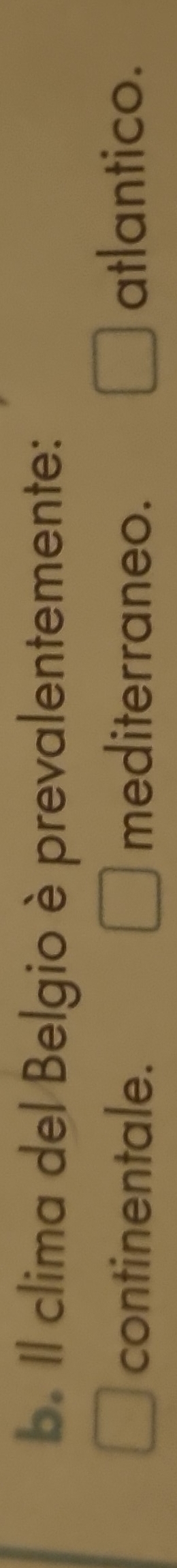 Il clima del Belgio è prevalentemente:
continentale. mediterraneo. atlantico.