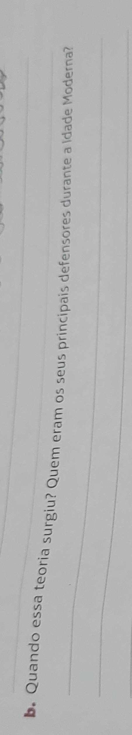 Quando essa teoria surgiu? Quem eram os seus principais defensores durante a Idade Moderna? 
_ 
_