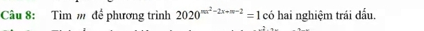 Tìm m để phương trình 2020^(mx^2)-2x+m-2=1 có hai nghiệm trái dấu.