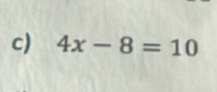 4x-8=10