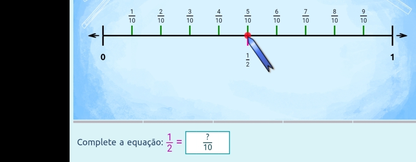 Complete a equação:  1/2 =  ?/10 