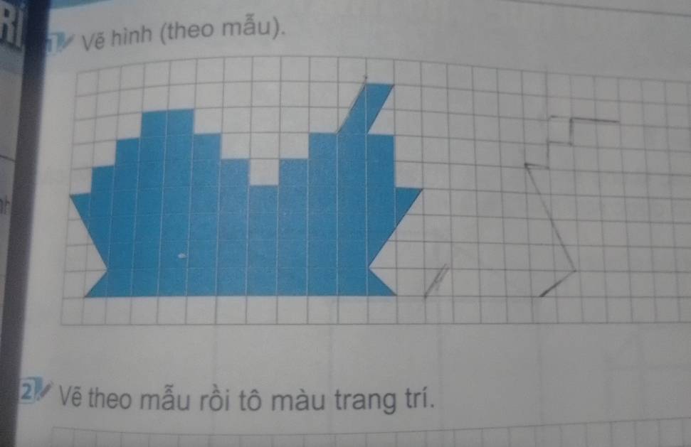 Tề Vẽ hình (theo mẫu). 
② Vẽ theo mẫu rồi tô màu trang trí.