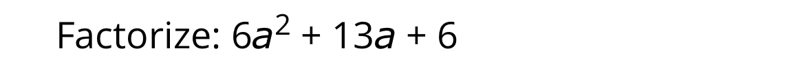 Factorize: 6a^2+13a+6