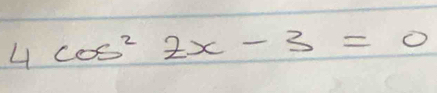 4cos^22x-3=0