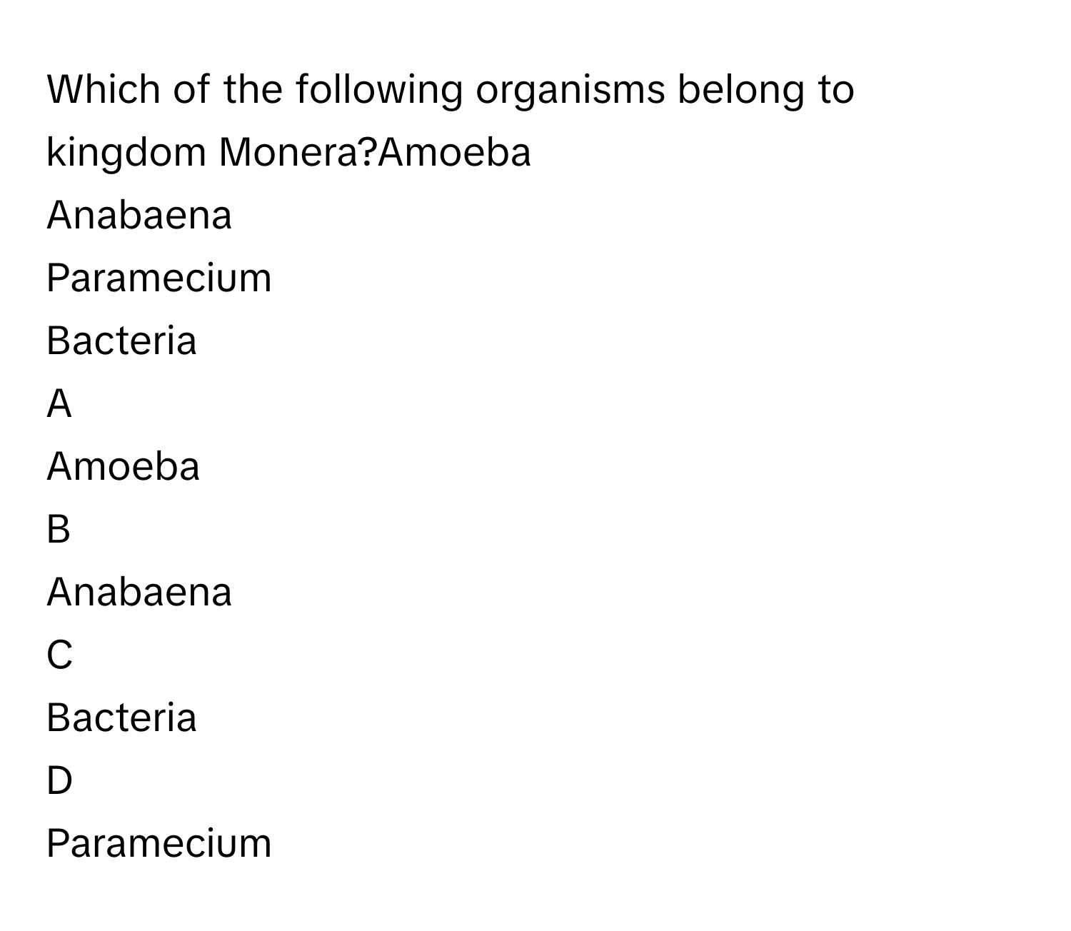 Solved: Which of the following organisms belong to kingdom Monera?Amoeba  Anabaena Paramecium Bacte [Others]