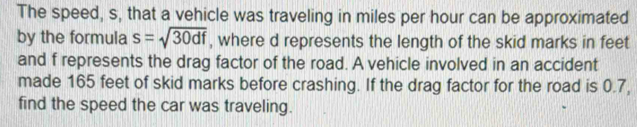 Solved: The speed, s, that a vehicle was traveling in miles per hour ...